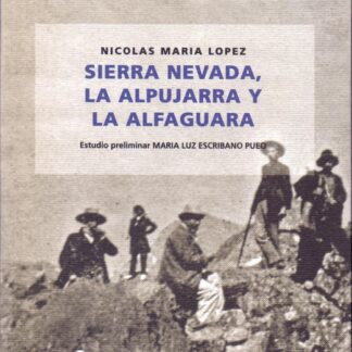 Sierra Nevada, la Alpujarra y la Alfaguara. Nicolás María López